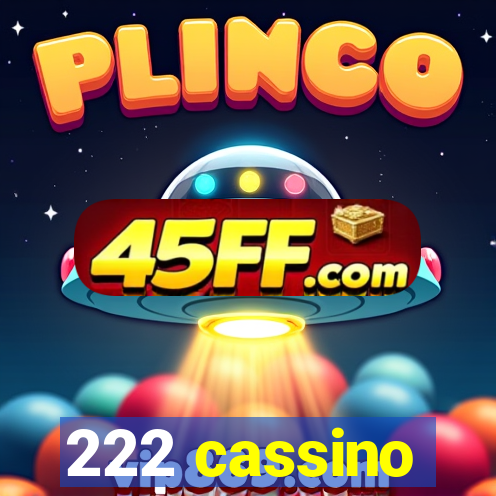 222 cassino